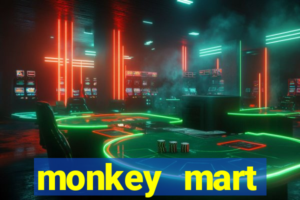 monkey mart dinheiro infinito